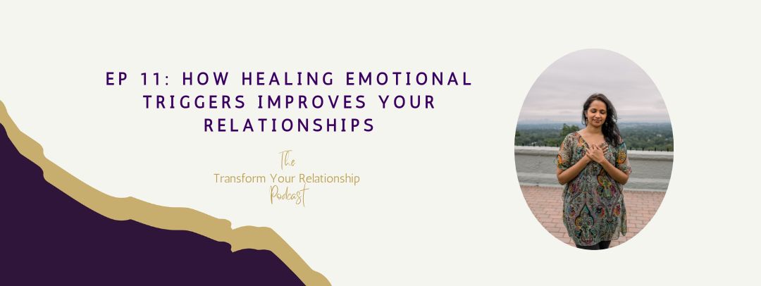 How Healing Emotional Triggers Improves Your Relationships