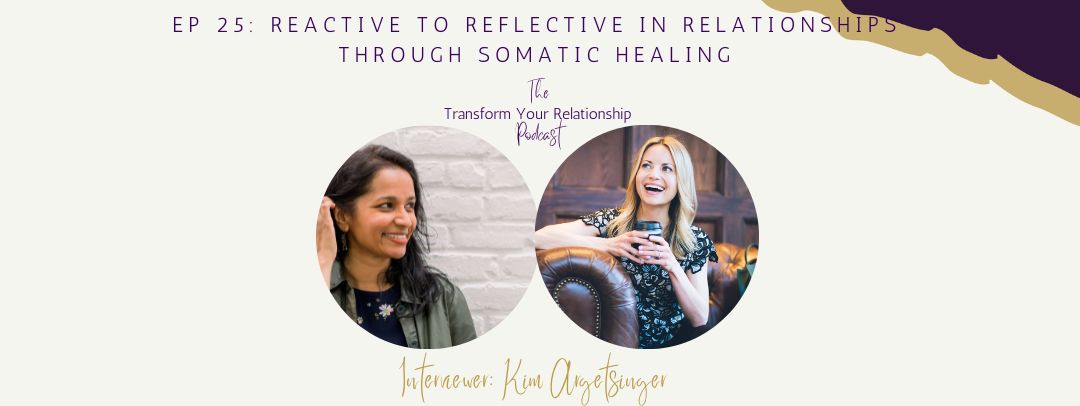 Reactive to Reflective in Relationships through Somatic Healing