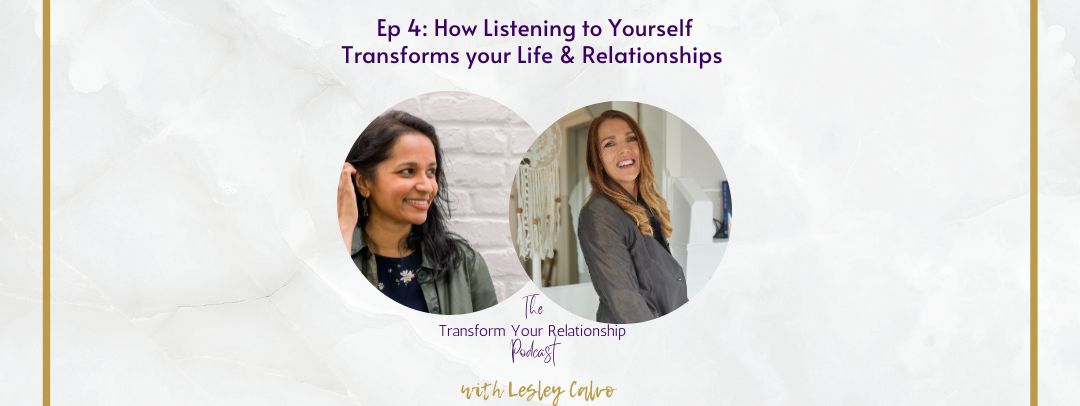 How Listening to Yourself Transforms Your Life & Relationships with Lesley Calvo