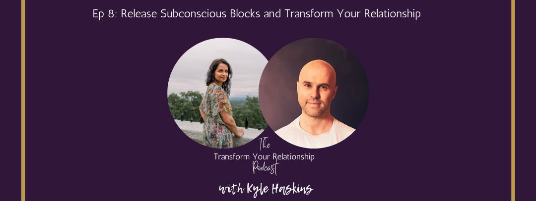 Release Subconscious Blocks and Transform Your Relationships