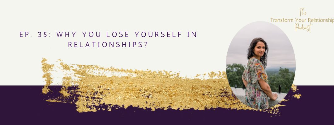 WHY You Lose Yourself in Relationships?
