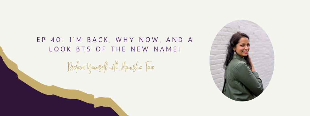 Ep. 40. I’m back, why now, and a look BTS of the new name!